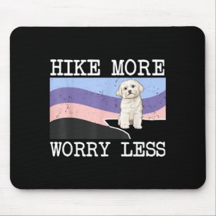Maltese hike more worry less graphic hiking mouse mat