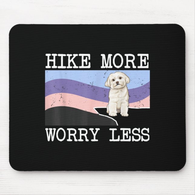 Maltese hike more worry less graphic hiking  mouse mat (Front)