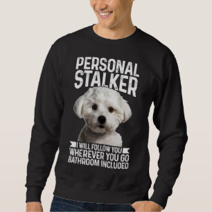 Maltese Personal Stalker Funny Cute Dog Maltese Mo Sweatshirt