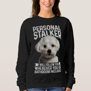 Maltese Personal Stalker Funny Cute Dog Maltese Mo Sweatshirt
