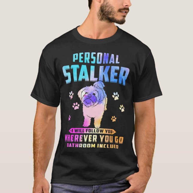 Maltese Personal Stalker I Will Follow You Whereve T-Shirt (Front)