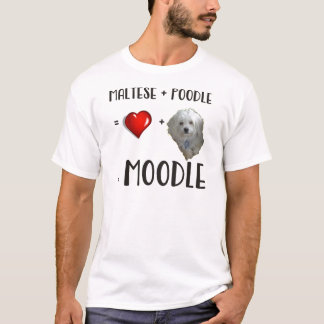 Maltese + Poodle = Moodle T-Shirt
