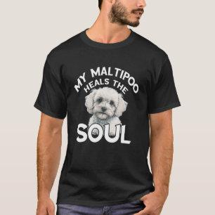 Maltipoo Heals The Soul Dog Lover Maltese Dog Owne T-Shirt