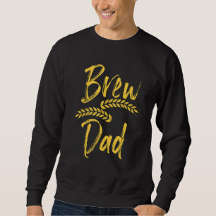 Malts Drinking  For Homebrewing Dad Sweatshirt