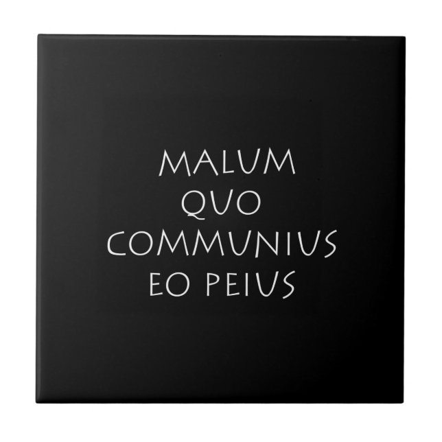 Malum quo communius eo peius tile (Front)