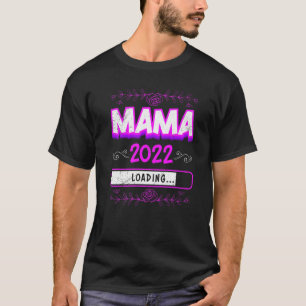 Mama 2022 Loading Expectant Mum Mother Pregnancy T-Shirt