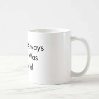 Mama Always Said I Was Special Coffee Mug