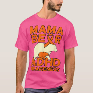 Mama Bear ADHD Awareness Orange Ribbon Disability T-Shirt