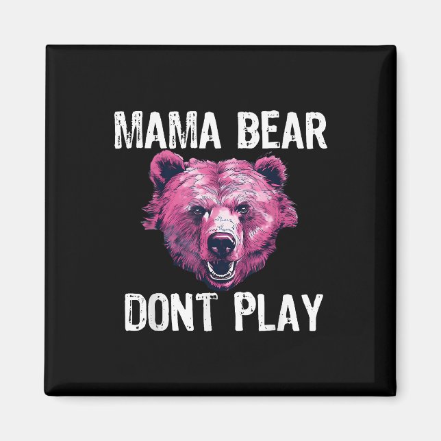 Mama Bear Donâ€™t Play Funny Mum Bear Donâ€™t Magnet (Front)