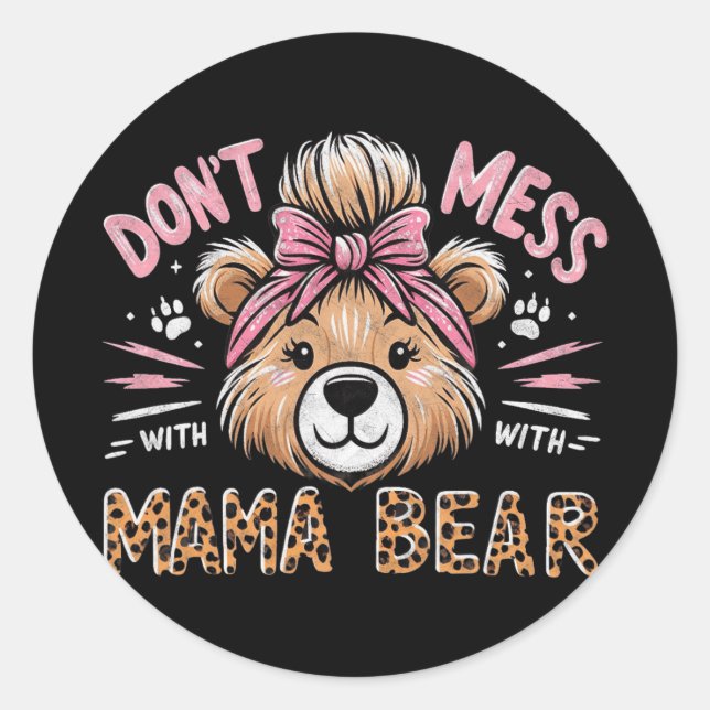Mama Bear Don't Mess With Mama Bear Mothers Day  Classic Round Sticker (Front)