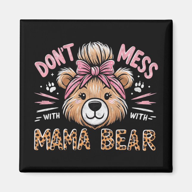 Mama Bear Don't Mess With Mama Bear Mothers Day  Magnet (Front)