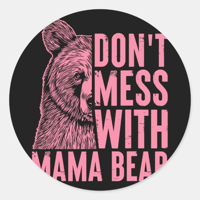 Mama Bear Don't Mess With Mama Bear Mothers Day Wo Classic Round Sticker (Front)