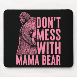 Mama Bear Don't Mess With Mama Bear Mothers Day Wo Mouse Mat