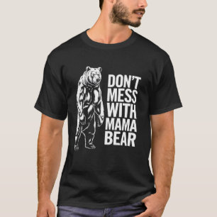Mama Bear Don't Mess With Mama Bear Mum Cute Mothe T-Shirt