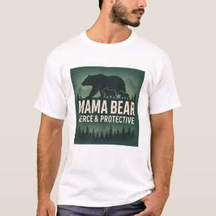Mama Bear: Fierce & Protective T-Shirt