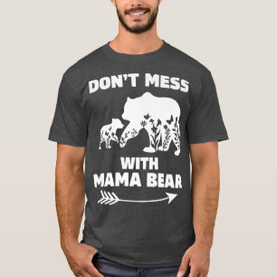 Mama Bear for Women Don't Mess With Mama Bear Prem T-Shirt