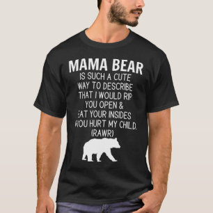Mama Bear Is Such A Cute Way To Describe That I T-Shirt