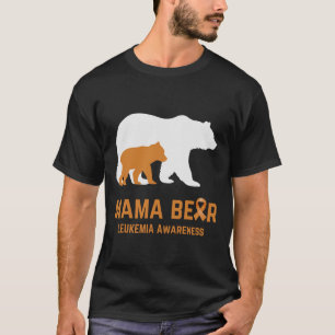 Mama Bear LEUKEMIA Awareness For  T-Shirt