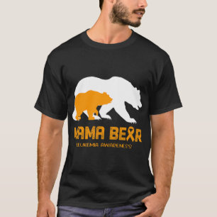 Mama Bear LEUKEMIA Awareness For Women Men T-Shirt