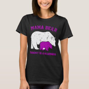 Mama Bear TRISOMY 18 Awareness T-Shirt