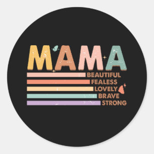 Mama Beautiful Fearless Lovely Brave Strong Classic Round Sticker