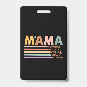 Mama Beautiful Fearless Lovely Brave Strong ID Badge