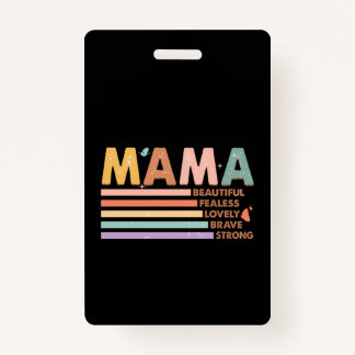 Mama Beautiful Fearless Lovely Brave Strong ID Badge