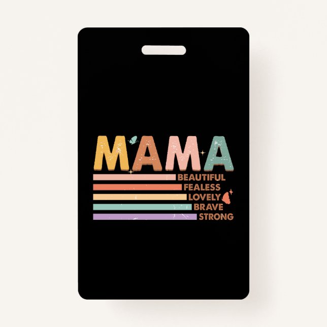 Mama Beautiful Fearless Lovely Brave Strong ID Badge (Front)