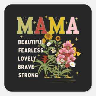 MAMA Beautiful Fearless Lovely Mothers day Square Sticker