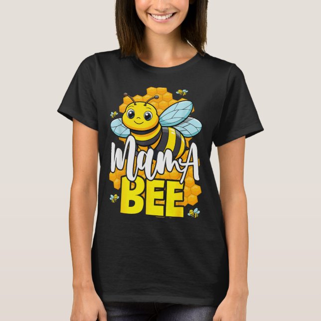 Mama Bee Family Bee First Bee Day Outfits  T-Shirt (Front)