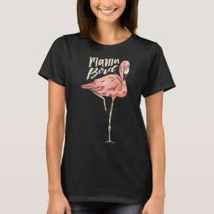 Mama Bird Best Mama Ever Flamingo Whisperer Mother T-Shirt