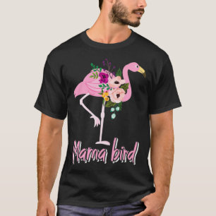 Mama Bird Flower Flamingo Cute Flamingo Gifts Girl T-Shirt