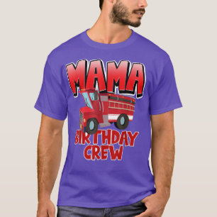 Mama Birthday Crew Fire Truck Firefighter Birthday T-Shirt