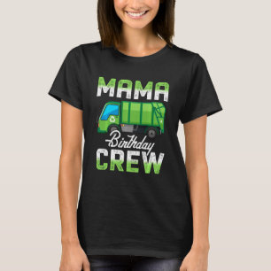 Mama Birthday Crew Garbage Truck Family Bday Party T-Shirt