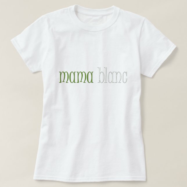 Mama Blanc T-Shirt (Design Front)