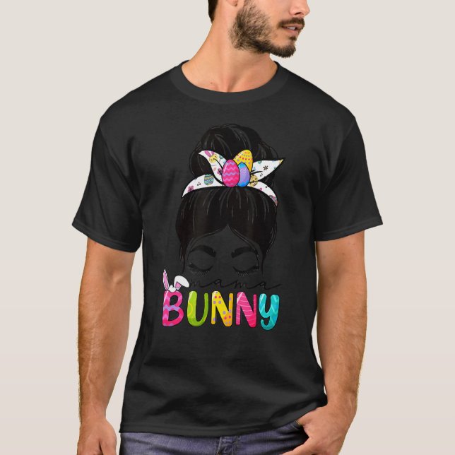 Mama Bunny Easter Celebration Messy Hair Bun Mum W T-Shirt (Front)