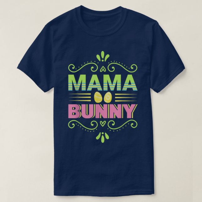 Mama Bunny eggs and Easter  T-Shirt (Design Front)