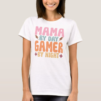 Mama By Day Gamer By Night Funny Mother's Day Gift T-Shirt