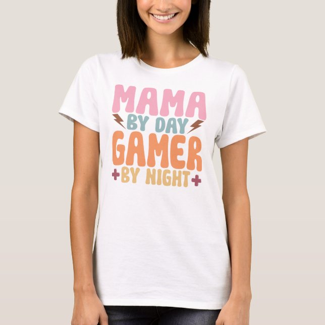 Mama By Day Gamer By Night Funny Mother's Day Gift T-Shirt (Front)
