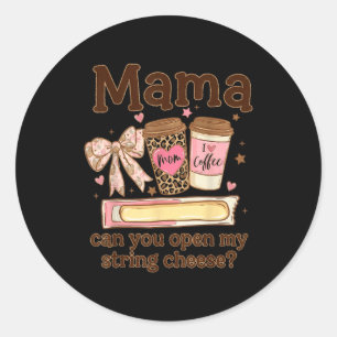 Mama can open string cheese coffee bow mothers day classic round sticker