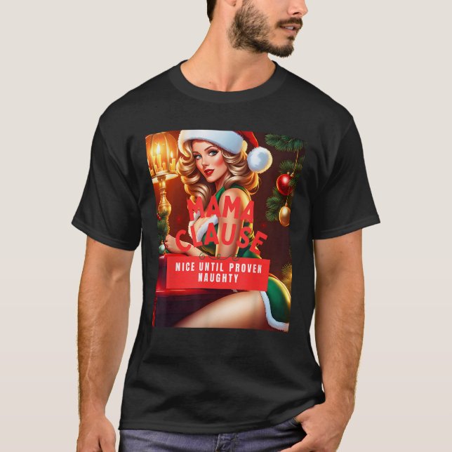 Mama Clause Nice Until Proven Naughty  T-Shirt (Front)