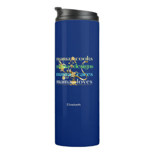 Mama Cooks Mama Designs Mama Cares Mama Loves Thermal Tumbler