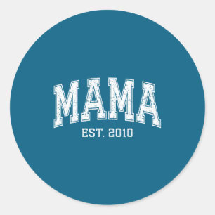 Mama Est 2010 Mom D Mothers Day Ized  Classic Round Sticker