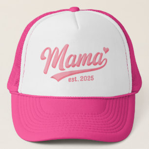 Mama Est. 2025 Expect Baby 2025 New Mum 2025 Trucker Hat