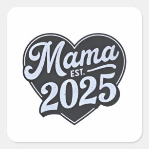 MAMA est 2025 Pregnancy Mothers Day Mum To Be Square Sticker