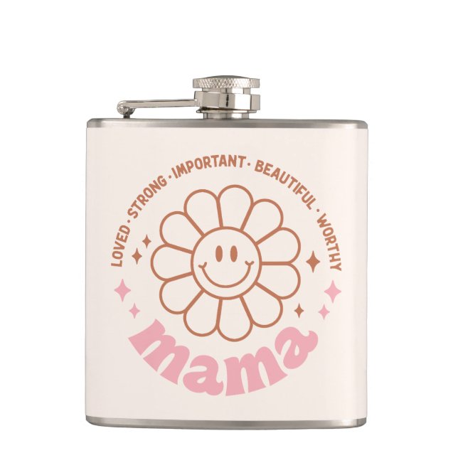 Mama Flower: Loved, Strong, Beautiful, and Worthy Hip Flask (Front)