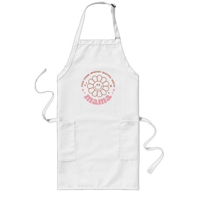 Mama Flower: Loved, Strong, Beautiful, and Worthy Long Apron (Front)