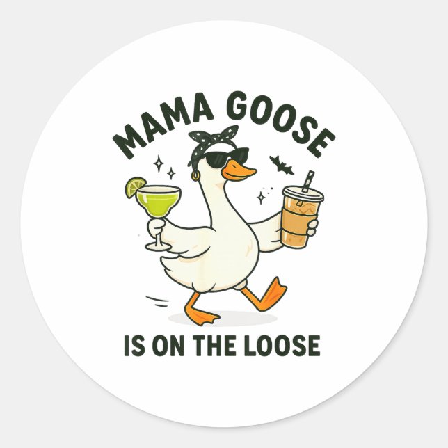 Mama Goose On The Loose Funny Mom Goose Graphic  Classic Round Sticker (Front)
