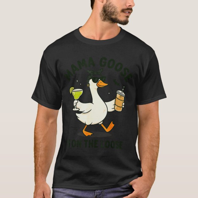 Mama Goose On The Loose Funny Mom Goose Graphic  T-Shirt (Front)