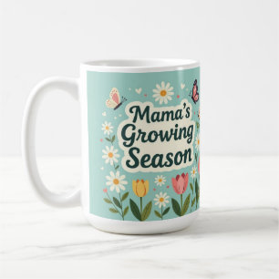 Mama growing season mom life coffee mug